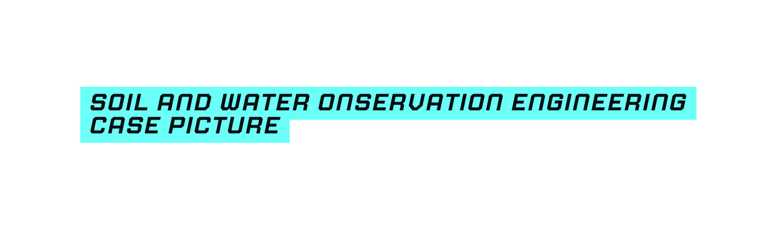 Soil and water onservation engineering Case picture
